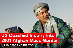 US Quashed Inquiry Into 2001 Afghan Mass Murder