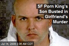 SF Porn King's Son Busted in Girlfriend's Murder