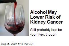 Alcohol May Lower Risk of Kidney Cancer