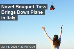Novel Bouquet Toss Brings Down Plane in Italy