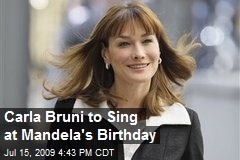 Carla Bruni to Sing at Mandela's Birthday
