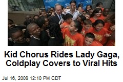 Kid Chorus Rides Lady Gaga, Coldplay Covers to Viral Hits