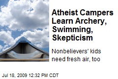 Atheist Campers Learn Archery, Swimming, Skepticism