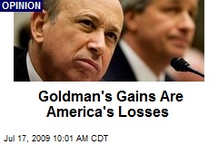 Goldman's Gains Are America's Losses
