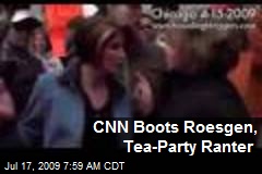 CNN Boots Roesgen, Tea-Party Ranter
