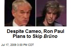 Despite Cameo, Ron Paul Plans to Skip Br&uuml;no