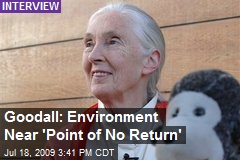 Goodall: Environment Near 'Point of No Return'