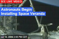 Astronauts Begin Installing Space Veranda