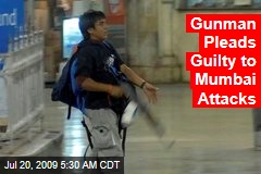 Gunman Pleads Guilty to Mumbai Attacks