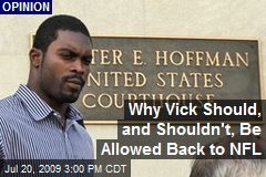 Why Vick Should, and Shouldn't, Be Allowed Back to NFL