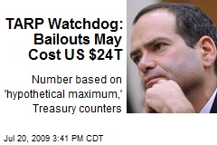 TARP Watchdog: Bailouts May Cost US $24T