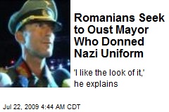 Romanians Seek to Oust Mayor Who Donned Nazi Uniform