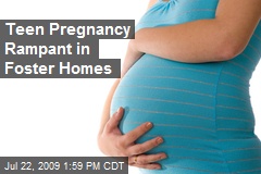 Teen Pregnancy Rampant in Foster Homes