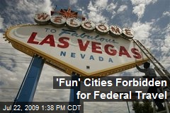 'Fun' Cities Forbidden for Federal Travel