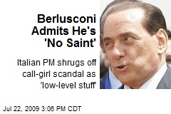 Berlusconi Admits He's 'No Saint'