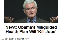 Newt: Obama's Misguided Health Plan Will 'Kill Jobs'