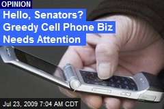 Hello, Senators? Greedy Cell Phone Biz Needs Attention