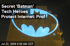 Secret 'Batman' Tech Heroes Protect Internet: Prof