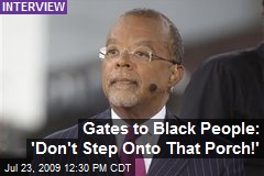 Gates to Black People: 'Don't Step Onto That Porch!'