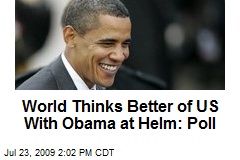 World Thinks Better of US With Obama at Helm: Poll