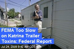 FEMA Too Slow on Katrina Trailer Toxins: Federal Report