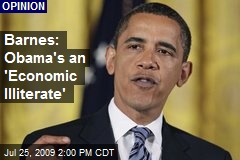 Barnes: Obama's an 'Economic IIliterate'