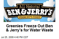 Greenies Freeze Out Ben &amp; Jerry's for Water Waste