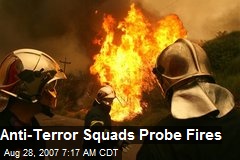Anti-Terror Squads Probe Fires