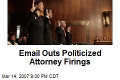 Email Outs Politicized Attorney Firings