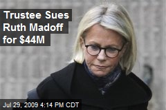 Trustee Sues Ruth Madoff for $44M