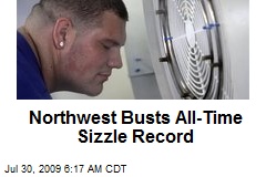 Northwest Busts All-Time Sizzle Record