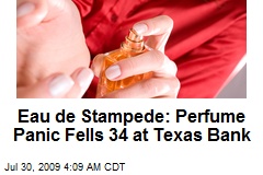 Eau de Stampede: Perfume Panic Fells 34 at Texas Bank