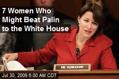 7 Women Who Might Beat Palin to the White House