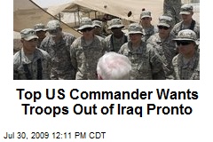 Top US Commander Wants Troops Out of Iraq Pronto