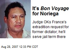 It's Bon Voyage for Noriega