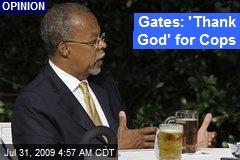 Gates: 'Thank God' for Cops