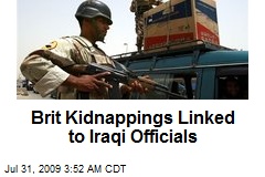 Brit Kidnappings Linked to Iraqi Officials