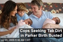 Cops Seeking Tab Dirt in Parker Birth Busted