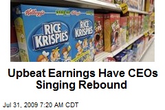 Upbeat Earnings Have CEOs Singing Rebound