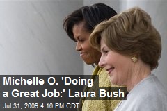 Michelle O. 'Doing a Great Job:' Laura Bush