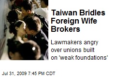 Taiwan Bridles Foreign Wife Brokers