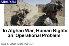 In Afghan War, Human Rights an 'Operational Problem'