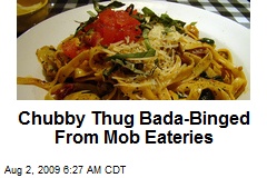Chubby Thug Bada-Binged From Mob Eateries