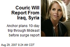 Couric Will Report From Iraq, Syria
