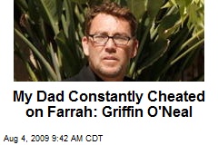 My Dad Constantly Cheated on Farrah: Griffin O'Neal