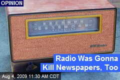 Radio Was Gonna Kill Newspapers, Too