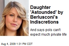 Daughter 'Astounded' by Berlusconi's Indiscretions