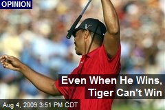 Even When He Wins, Tiger Can't Win