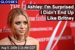 Ashley: I'm Surprised I Didn't End Up Like Britney