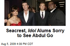Seacrest, Idol Alums Sorry to See Abdul Go